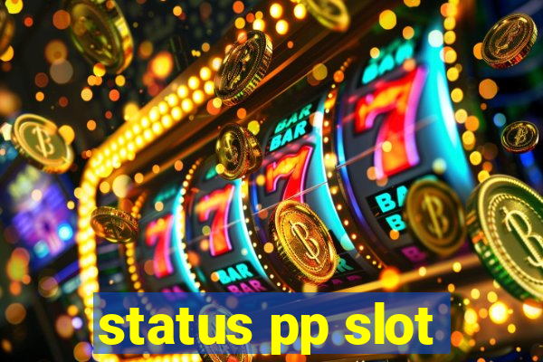 status pp slot